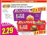 Cappuccino mousse biscuit - BONTA DIVINA - Norma à Strasbourg Cappuccino mousse biscuit - BONTA DIVINA en promo chez Norma Strasbourg à 2,29 €