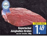 Aktuelle Rindfleisch Angebote bei E center in Augsburg Aktuelles Bayerischer Jungbullen-Braten Angebot bei E center in Augsburg ab 1,49 €