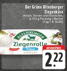 Ziegenkäse Ziegenrolle Natur im Angebot bei E center in Haltern am See Ziegenkäse Ziegenrolle Natur Angebote von Der Grüne Altenburger bei E center Haltern am See für 2,22 €