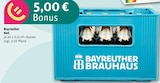 5,00 € Bonus im REWE Prospekt 5,00 € Bonus von Bayreuther Brauhaus im aktuellen REWE Prospekt für