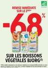 -68% REMISE IMMÉDIATE SUR LE 2ÈME SUR LES BOISSONS VÉGÉTALES BJORG - BJORG en promo chez Intermarché -68% REMISE IMMÉDIATE SUR LE 2ÈME SUR LES BOISSONS VÉGÉTALES BJORG - BJORG dans le catalogue Intermarché