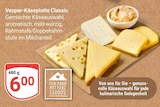 GLOBUS Völklingen - Vesper-Käseplatte Classic Angebot im Prospekt Vesper-Käseplatte Classic bei GLOBUS im Völklingen Prospekt für 6,00 €