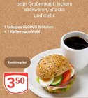 Aktuelles 1 belegtes GLOBUS Brötchen + 1 Kaffee nach Wahl Angebot bei GLOBUS in Krefeld ab 3,50 €