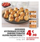 Gougeres au fromage ou mini paniers tomates olives façon pizza en promo chez U Express La Rochelle à 4,90 €