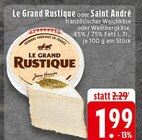 Le Grand Rustique oder saint andre bei EDEKA im Leopoldshöhe Prospekt für 1,99 €