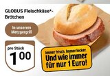 Aktuelles Fleischkäse-Brötchen Angebot bei GLOBUS in Rostock ab 1,00 €