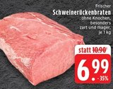 Aktuelles Schweinerückenbraten Angebot bei EDEKA in Mönchengladbach ab 6,99 €