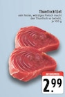 Aktuelle Thunfisch Angebote bei EDEKA in Krefeld Aktuelles Thunfischfilet Angebot bei EDEKA in Krefeld ab 2,99 €
