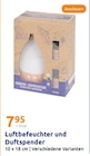 Luftbefeuchter und Duftspender im Action Prospekt Luftbefeuchter und Duftspender von im aktuellen Action Prospekt für 7,95 €