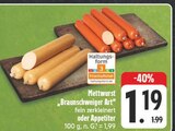 Aktuelle Mettwurst Angebote bei EDEKA in Chemnitz Aktuelles Mettwurst 'Braunschweiger Art' Angebot bei EDEKA in Chemnitz ab 1,19 €