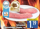 Aktuelles Schweine-Oberschalen-Steaks Angebot bei E center in Regensburg ab 1,19 €