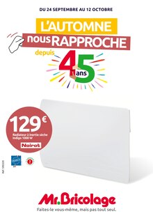 Prospectus Mr.Bricolage de la semaine "L'AUTOMNE nous RAPPROCHE depuis 45 ans" avec 1 pages, valide du 24/09/2025 au 12/10/2025 pour Le Mayet-de-Montagne et alentours