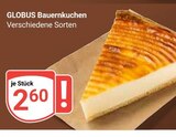 Bauernkuchen im Angebot bei GLOBUS in Neuwied Bauernkuchen Angebote von GLOBUS bei GLOBUS Neuwied für 2,60 €