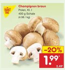 Netto Marken-Discount Egstedt a Steiger - Champignon braun Angebot im Prospekt Champignon braun bei Netto Marken-Discount im Egstedt a Steiger Prospekt für 1,99 €