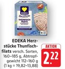 Herzstücke Thunfischfilets Angebote von EDEKA bei E center Bruchsal für 2,22 €