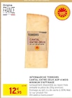 Promo Cantal Entre Deux AOP 4 Mois Minimum d'Affinage à 12,95 € dans le catalogue Intermarché à La Chapelle-Saint-Mesmin