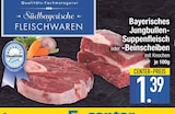 Bayerisches Jungbullen-Suppenfleisch oder -Beinscheiben von Südbayerische Fleischwaren im aktuellen EDEKA Prospekt für 1,39 €