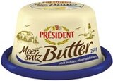Meersalz-Butter im Angebot bei Kaufland in Greifswald Meersalz-Butter Angebote von PRESIDENT bei Kaufland Greifswald für 2,49 €