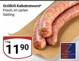 Kalbsbratwurst im Angebot bei GLOBUS in Rüsselsheim Kalbsbratwurst Angebote von GLOBUS bei GLOBUS Rüsselsheim für 11,90 €