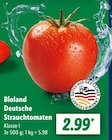 Deutsche Strauchtomaten im Angebot bei Lidl in Hürth Deutsche Strauchtomaten Angebote von Bioland bei Lidl Hürth für 2,99 €
