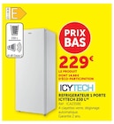Réfrigérateur 1 porte 230 l - ICYTECH en promo chez Super U Saint-Just-Saint-Rambert à 229,00 €