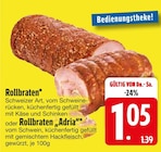 Rollbraten oder Rollbraten 'Adria' von  im aktuellen EDEKA Prospekt für 1,05 €