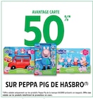 Intermarché Hyper Basse-Ham - Promo 50 % avantage carte sur peppa pig de HASBRO Promo 50 % avantage carte sur peppa pig de HASBRO à dans le catalogue Intermarché Hyper à Basse-Ham