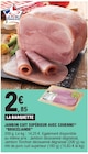 Promo Jambon cuit supérieur avec couenne à 2,85 € dans le catalogue E.Leclerc à Metz