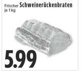 Frischer Schweinerückenbraten im Angebot bei EDEKA in Ahaus Frischer Schweinerückenbraten Angebote bei EDEKA Ahaus für 5,99 €