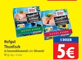 Thunfisch in Olivenöl im Angebot bei famila Nordost in Elmshorn Thunfisch in Olivenöl Angebote von Hofgut bei famila Nordost Elmshorn für 5,00 €