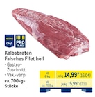 Kalbsbraten Falsches Filet hell im METRO Prospekt Kalbsbraten Falsches Filet hell von Metro Chef im aktuellen METRO Prospekt für 16,04 €
