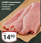 GLOBUS - Putenschnitzel Angebot im Prospekt Putenschnitzel bei GLOBUS im Prospekt "" für 14,90 €