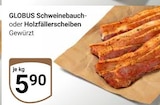 Aktuelle Schweinebauch Angebote bei GLOBUS in Leipzig Aktuelles Schweinebauch oder Holzfällerscheiben Angebot bei GLOBUS in Leipzig ab 5,90 €