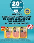 Promo 20% versés sur ma Carte U sur une sélection de découpes de dinde Label Rouge IGP Volailles du MAINE DE LOUE à  dans le catalogue U Express à Saint-Jean-du-Cardonnay