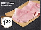 Metzger-Kochschinken bei GLOBUS im Braunschweig Prospekt für 1,39 €
