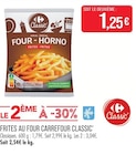 Frites au Four - CARREFOUR CLASSIC - Supermarchés Match à Haguenau Frites au Four - CARREFOUR CLASSIC en promo chez Supermarchés Match Haguenau à 1,25 €
