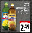 Reines Sonnenblumenöl oder Rapsöl im Angebot bei EDEKA in Aachen Reines Sonnenblumenöl oder Rapsöl Angebote von Thomy bei EDEKA Aachen für 2,49 €
