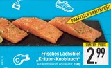 Aktuelle Lachs Angebote bei EDEKA in Ingolstadt Aktuelles Frisches Lachsfilet Kräuter-Knoblauch Angebot bei EDEKA in Ingolstadt ab 2,99 €