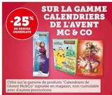 -25% DE REMISE IMMÉDIATE SUR LA GAMME CALENDRIERS DE L'AVENT MC & CO - MC & CO - Super U à Mérignac -25% DE REMISE IMMÉDIATE SUR LA GAMME CALENDRIERS DE L'AVENT MC & CO - MC & CO en promo chez Super U Mérignac