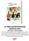Fnac Bordeaux - Promo La Très Catastrophique Visite du Zoo Promo La Très Catastrophique Visite du Zoo à 19,00 € dans le catalogue Fnac à Bordeaux