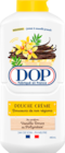 CRÈME DE DOUCHE PARFUM VANILLE DOP - DOP - Auchan Hypermarché à Savigny-le-Temple CRÈME DE DOUCHE PARFUM VANILLE DOP - DOP en promo chez Auchan Hypermarché Savigny-le-Temple à 2,99 €