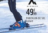 Pantalon de ski - McKINLEY - Intersport Pantalon de ski - McKINLEY à 49,99 € dans le catalogue Intersport