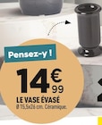 Promo LE VASE ÉVASÉ à 14,99 € dans le catalogue Centrakor à Groissiat