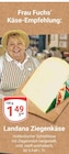 Ziegenkäse im Angebot bei GLOBUS in Koblenz Ziegenkäse Angebote von Landana bei GLOBUS Koblenz für 1,49 €
