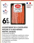 Assortiment de 4 chipolatas nature et 4 aux herbes - Maître Jacques en promo chez Supeco Assortiment de 4 chipolatas nature et 4 aux herbes - Maître Jacques dans le catalogue Supeco
