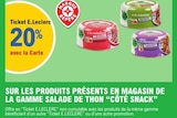 E.Leclerc Ribeauville - Promo 20% avec la Carte Ticket E.LeclercSur les produits présents en magasin de la gamme salade de thon 'Côté Snack'. Promo 20% avec la Carte Ticket E.LeclercSur les produits présents en magasin de la gamme salade de thon 'Côté Snack'. à dans le catalogue E.Leclerc à Ribeauville