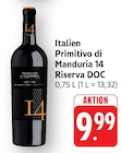 EDEKA Andernach - Primitivo di Manduria 14 Riserva DOC Angebot im Prospekt Primitivo di Manduria 14 Riserva DOC bei EDEKA im Andernach Prospekt für 9,99 €