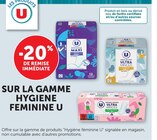 -20% de remise immédiate SUR LA GAMME HYGIENE FEMININE U - U en promo chez U Express Mérignac