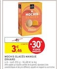 Mochis Glacés Mangue - Erhard - Intermarché Super à Nancy Mochis Glacés Mangue - Erhard en promo chez Intermarché Super Nancy à 3,46 €