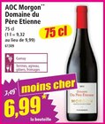 AOC Morgon - DOMAINE DU PÈRE ETIENNE - Norma à Mulhouse AOC Morgon - DOMAINE DU PÈRE ETIENNE en promo chez Norma Mulhouse à 6,99 €